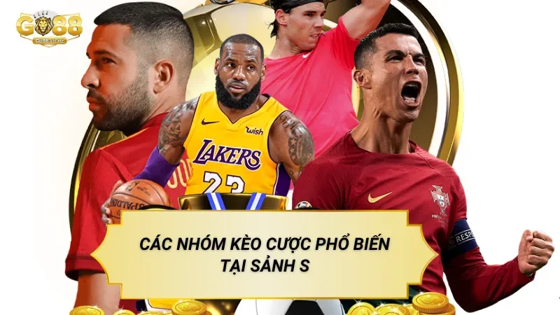 Sảnh S Thể Thao – Nền Tảng Cá Cược Với Nhiều Loại Kèo Các Nhóm Kèo Cược Phổ Biến Tại Sảnh S Thể Thao