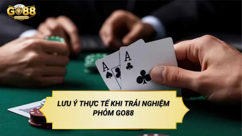 Phỏm Go88 – Trò Chơi Bài Dựa Trên Sắp Xếp Bộ Bài Lưu Ý Thực Tế Khi Trải Nghiệm Phỏm Go88