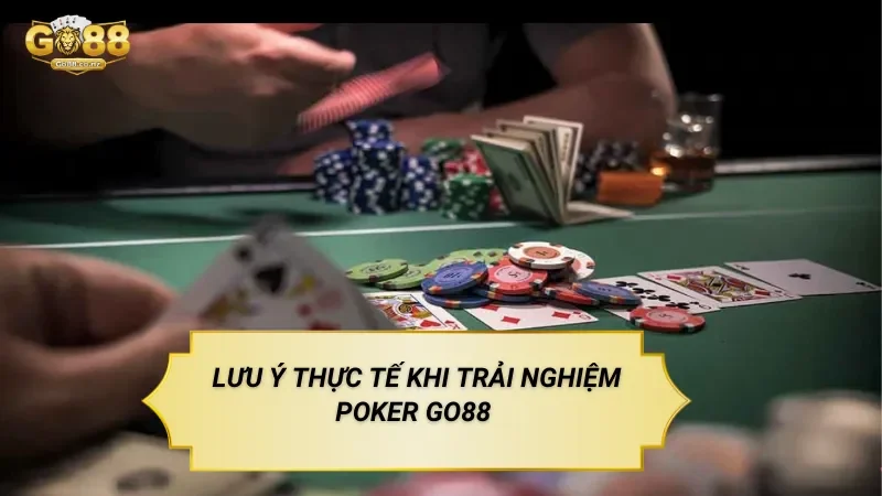 Poker Go88 – Trò Chơi Bài Với Nhiều Vòng Hành Động Lưu Ý Thực Tế Khi Trải Nghiệm Poker Go88