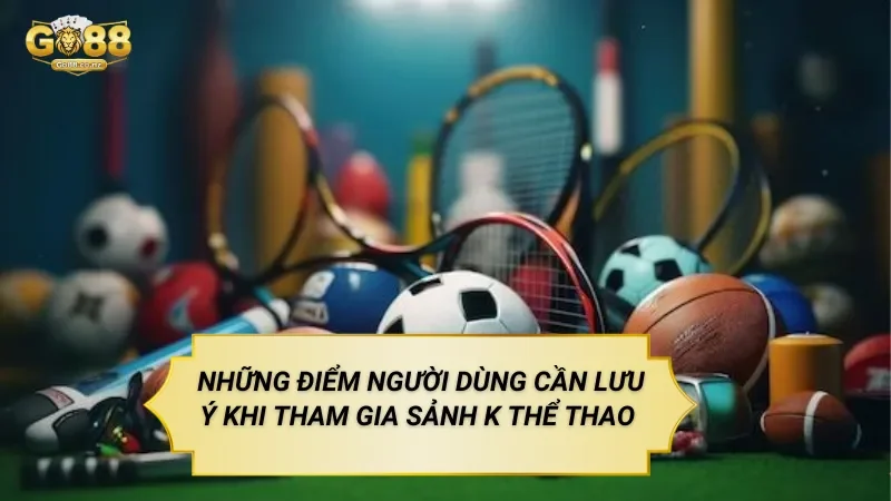 Sảnh K Thể Thao – Nền Tảng Cá Cược Thể Thao Trực Tuyến Những Điểm Người Dùng Cần Lưu Ý Khi Tham Gia Sảnh K Thể Thao