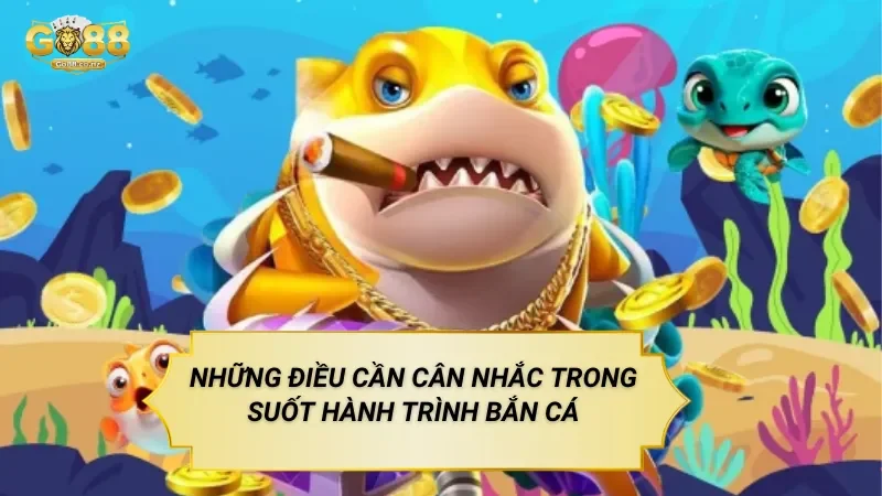 Bắn Cá Đại Hải Trình – Trò Chơi Bắn Cá Theo Hành Trình Khám Phá Những Điều Cần Cân Nhắc Trong Suốt Hành Trình Bắn Cá