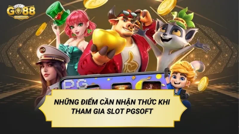 Nổ Hũ Sảnh PGsoft – Slot Game Theo Phiên Và Trạng Thái Những Điểm Cần Nhận Thức Khi Tham Gia Slot PGsoft
