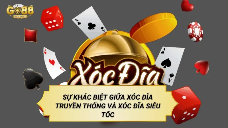 Xóc Đĩa Siêu Tốc – Hình Thức Giải Trí Trực Tuyến Tốc Độ Cao Trên Go88 Sự khác biệt giữa xóc đĩa truyền thống và xóc đĩa siêu tốc